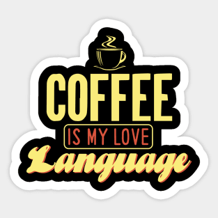 Coffee Is My Love Language Sticker